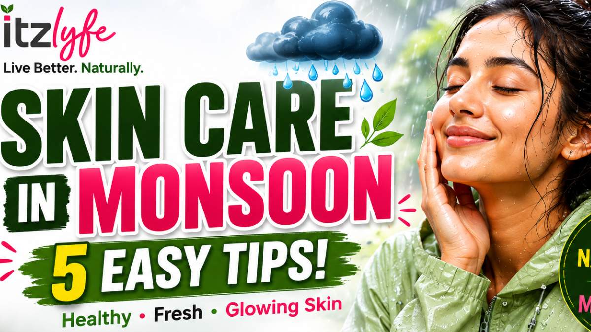 Skin Care in Monsoon: 5 Simple Tips for Healthy and Glowing Skin