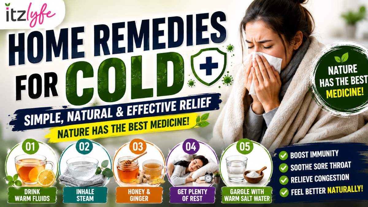 Home Remedies for Cold: 5 Simple Tips to Relieve Cold Symptoms Naturally