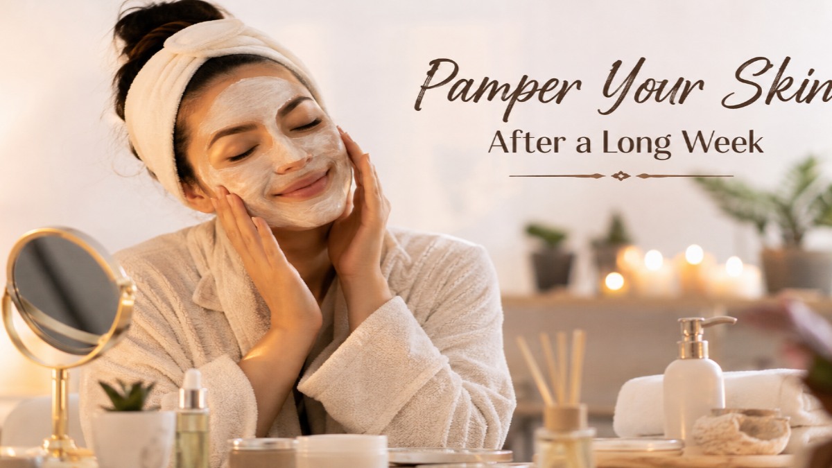 Pamper Your Skin After a Long Week