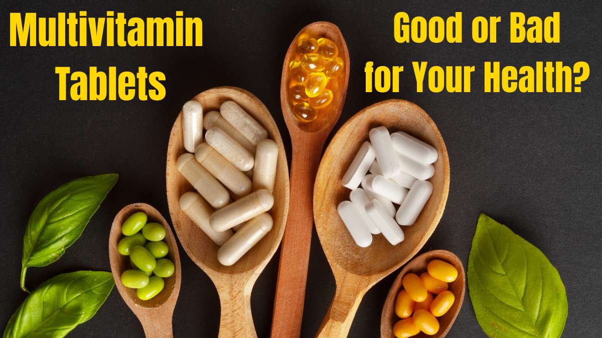 Multivitamin Tablets: Good or Bad for Your Health?
