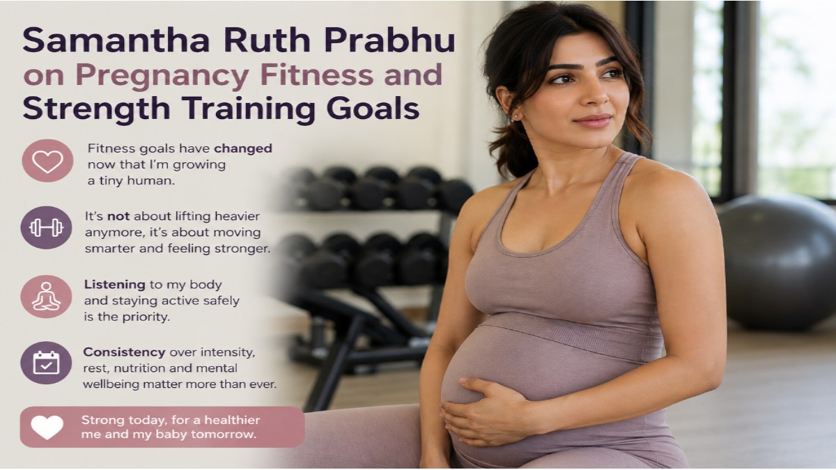 Samantha Ruth Prabhu on Pregnancy Fitness: How Strength Training Goals Change While “Growing a Tiny Human”